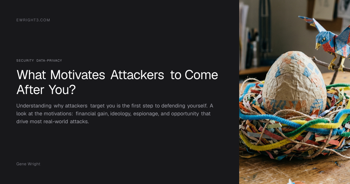What Motivates Attackers to Come After You? | Gene's Field Notes
